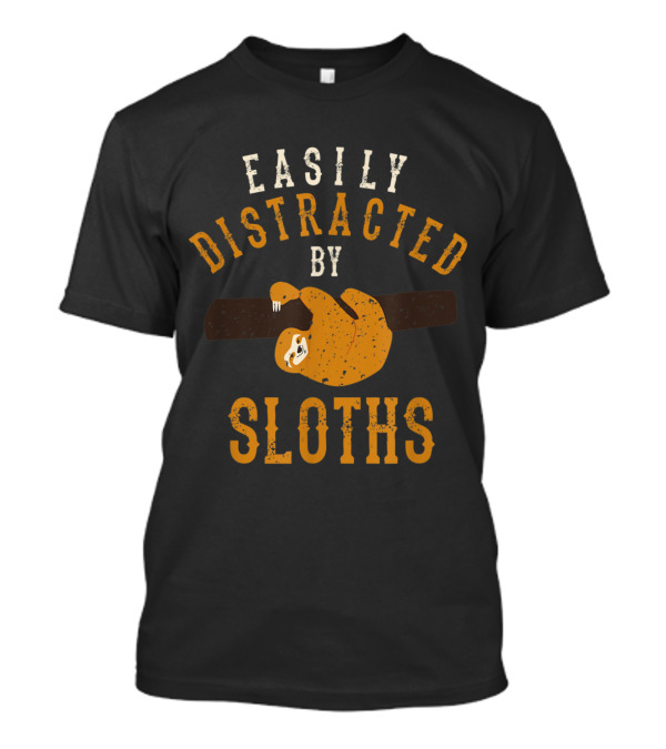 Easily Distracted By Sloths Funny Distressed Animal T-Shirt