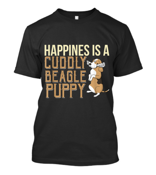 Happiness Is A Cuddly Beagle Puppy T-Shirt