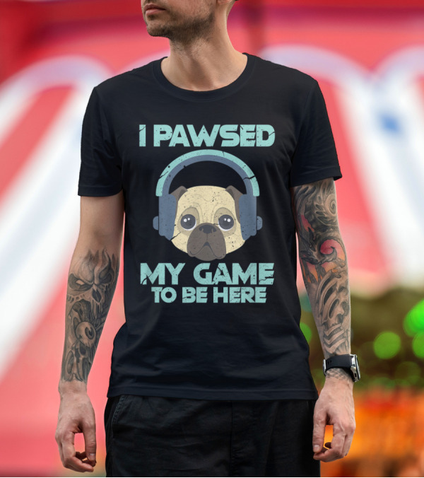 Premium T-Shirt: I Pawsed My Game To Be Here Funny Pug Puppy Dog Wearing Headphones T-Shirt I Pawsed My Game To Be Here Funny Pug Puppy Dog Wearing Headphones T-Shirt