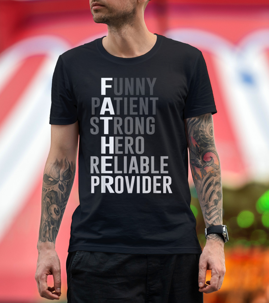 Funny Patient Strong Hero Reliable Provider Father T-Shirt