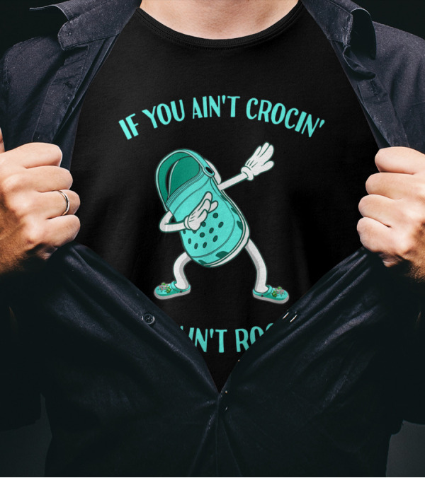If You Ain't Crocin' You Ain't Rockin' Croc Dabbing Animated Shoe T-Shirt
