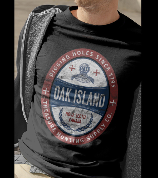 Oak Island Nova Scotia Canada Digging Holes Since 1795 Treasure Hunting Supply Co T-Shirt
