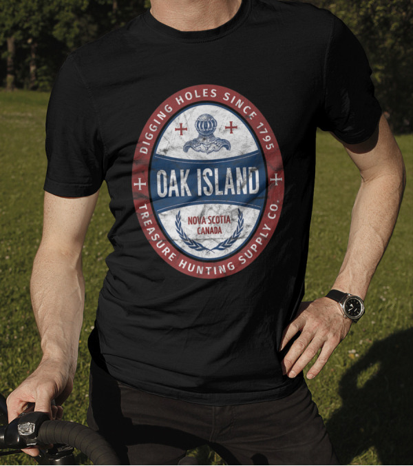 Oak Island Nova Scotia Canada Digging Holes Since 1795 Treasure Hunting Supply Co T-Shirt