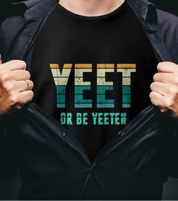 Yeet Or Be Yeeten Vintage Style Meme T-Shirt