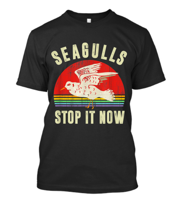 Seagulls Bird Lover Stop It Now T-Shirt