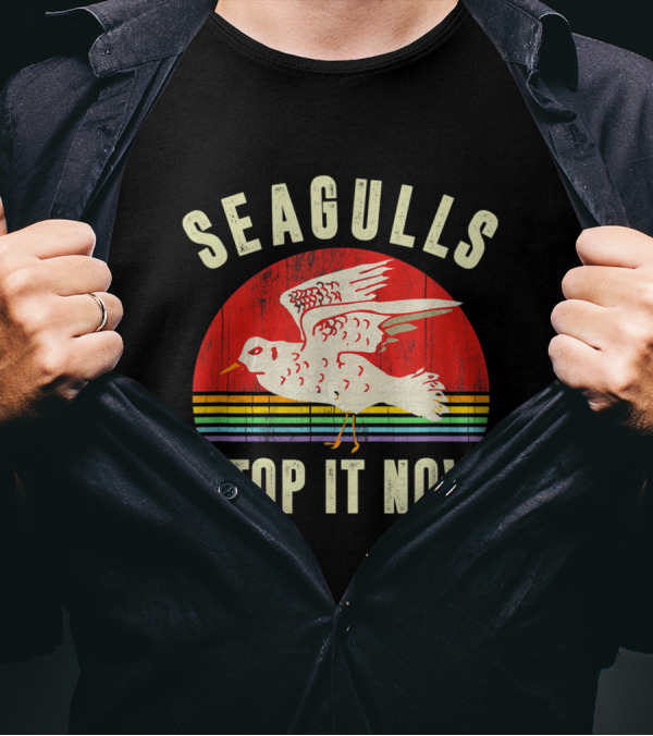 Seagulls Bird Lover Stop It Now T-Shirt