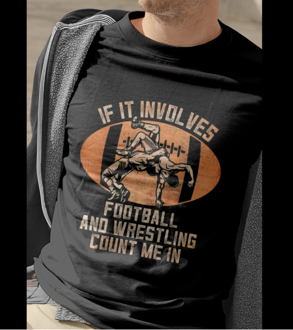 If It Involves Football And Wrestling Count Me In Rugby Tackle Grapple Enthusiast T-Shirt