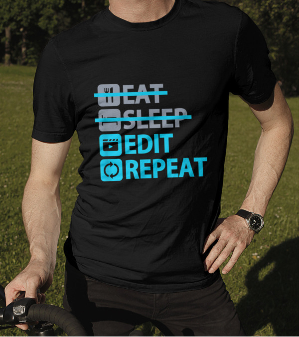Eat Sleep Edit Repeat Funny Content Creators Editing Lifestyle T-Shirt