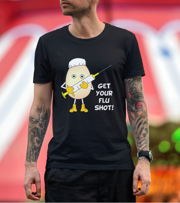 Premium T-Shirt: GET YOUR FLU SHOT EGGHEAD NURSE SYRINGE AND BOOTS T-Shirt GET YOUR FLU SHOT EGGHEAD NURSE SYRINGE AND BOOTS T-Shirt