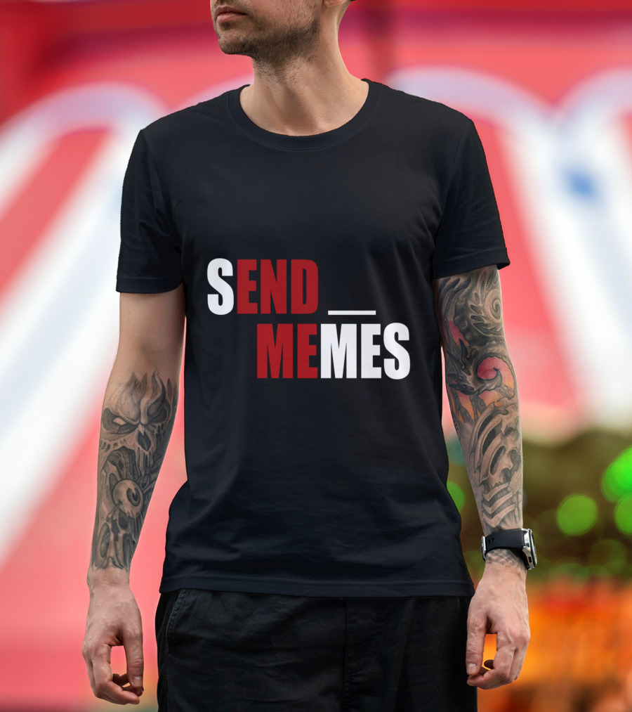 SEND MEMES Funny Dank Meme T-Shirt