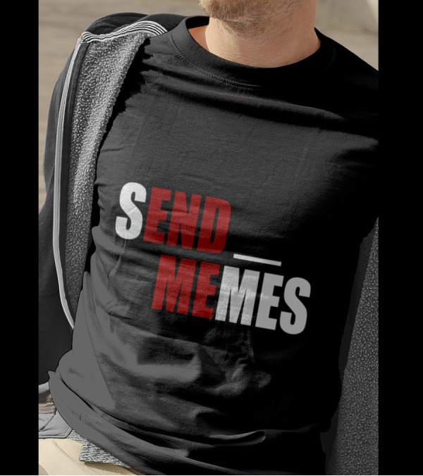 SEND MEMES Funny Dank Meme T-Shirt