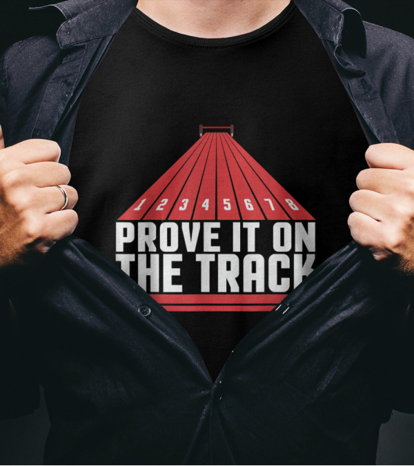 Prove It On The Track Team Running Enthusiasts T-Shirt