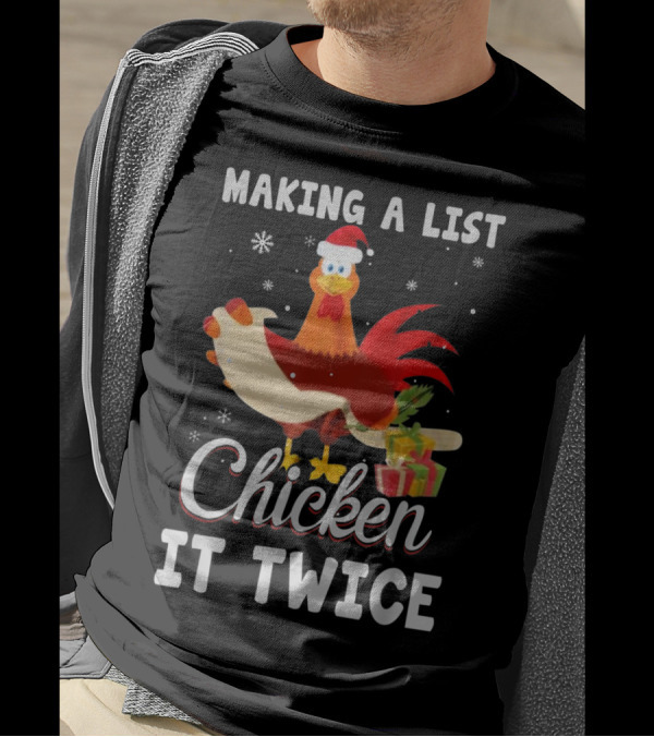 Making A List Chicken It Twice Christmas Funny Farming T-Shirt