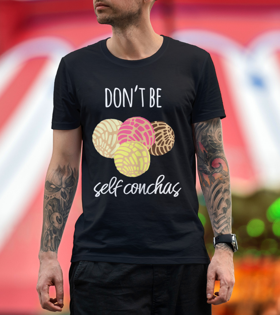 Don't Be Self Conchas Funny Latinx Pun with Colorful Concha Bread T-Shirt