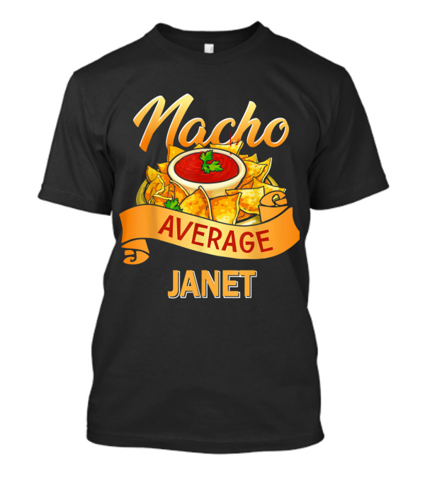 Nacho Average Janet Nachos And Salsa Fun T-Shirt
