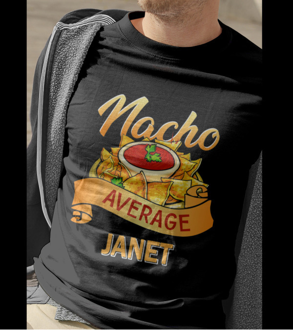 Nacho Average Janet Nachos And Salsa Fun T-Shirt