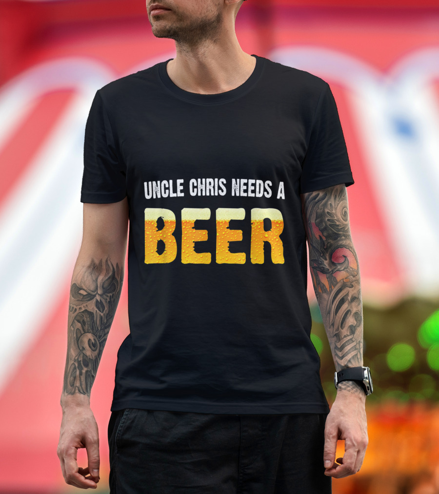 UNCLE CHRIS NEEDS A BEER BUBBLY TEXT PARTY VIBE T-Shirt