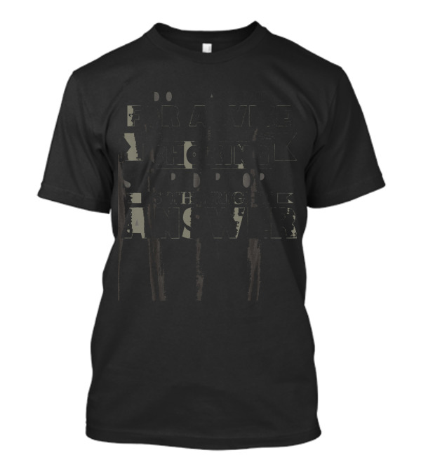 Brave Enough Choking Stupid People Is The Right Answer T-Shirt
