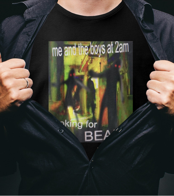 Me And The Boys Looking For Beans At 2am Funny Dank Meme Creepy Figure T-Shirt