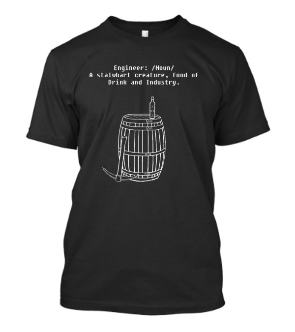 Engineer Noun Stalwart Creature Fond Of Drink And Industry Dwarven Engineering T-Shirt