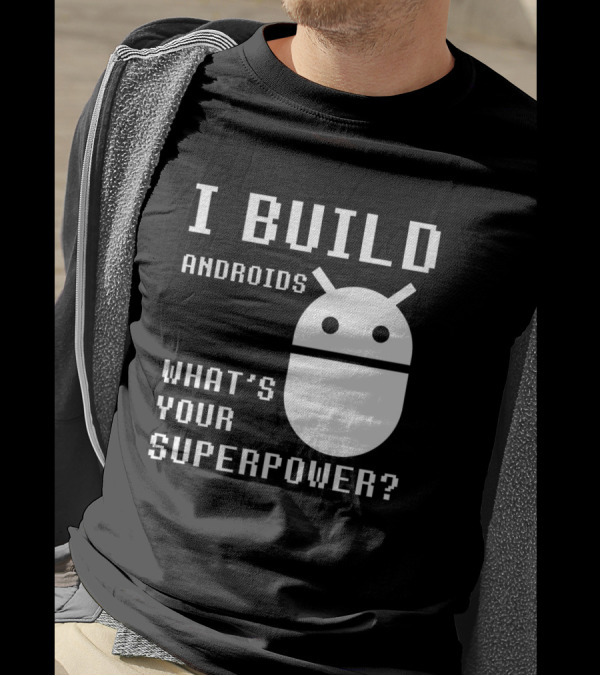 I BUILD ANDROIDS WHAT'S YOUR SUPERPOWER Funny Robotics Engineer Bold Pixel T-Shirt