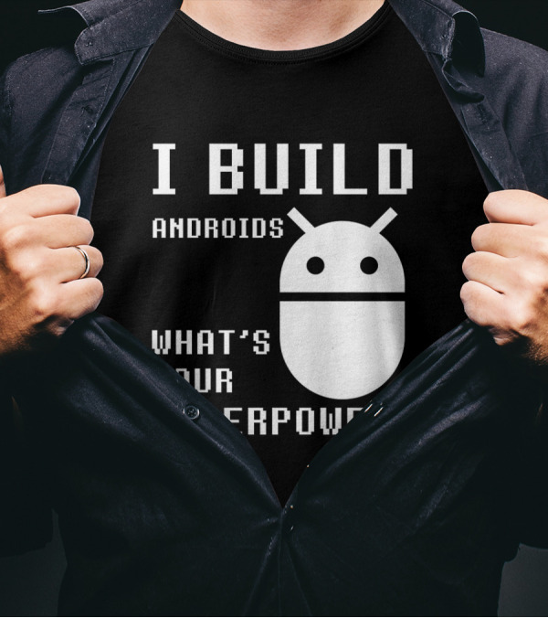 I BUILD ANDROIDS WHAT'S YOUR SUPERPOWER Funny Robotics Engineer Bold Pixel T-Shirt
