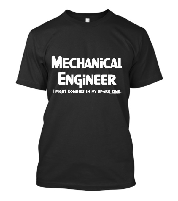 Mechanical Engineer I Fight Zombies In My Spare Time T-Shirt