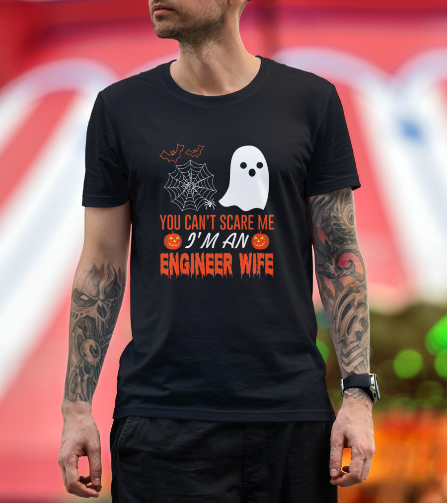 You Can’t Scare Me I’m An Engineer Wife Halloween Ghost Pumpkin Spider Web T-Shirt