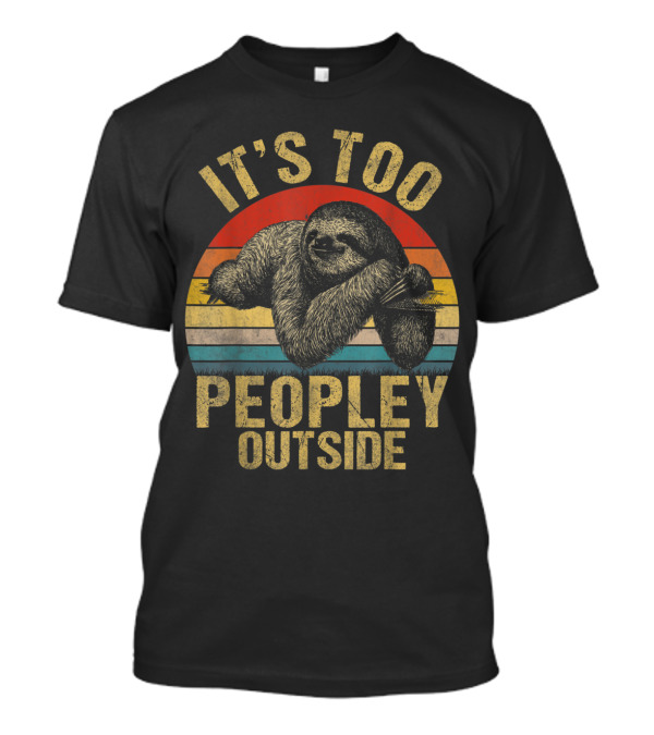 It's Too Peopley Outside Introverts Sloth Retro Vintage Sunset T-Shirt