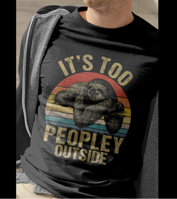 It's Too Peopley Outside Introverts Sloth Retro Vintage Sunset T-Shirt