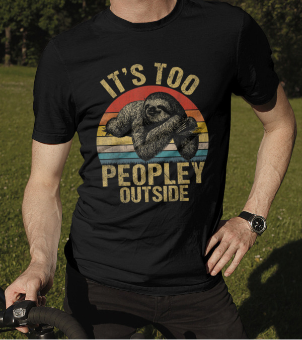 It's Too Peopley Outside Introverts Sloth Retro Vintage Sunset T-Shirt
