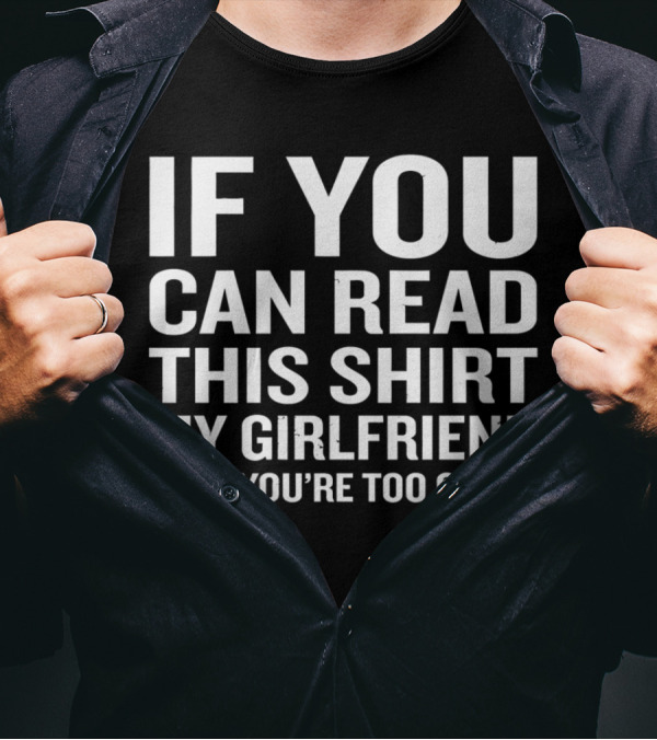 If You Can Read This Shirt My Girlfriend Says You're Too Close Men's Fine Jersey T-Shirt