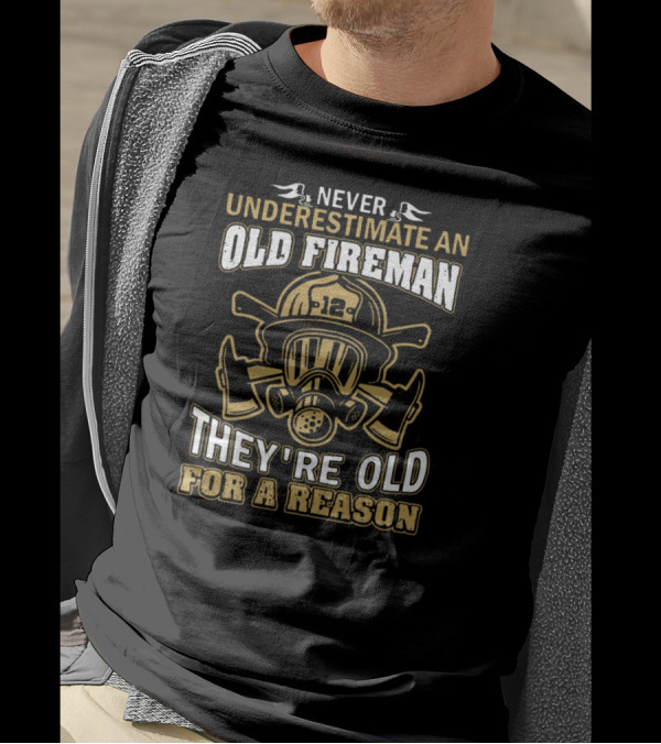 Never Underestimate An Old Fireman They're Old For A Reason With Helmet And Axes T-Shirt