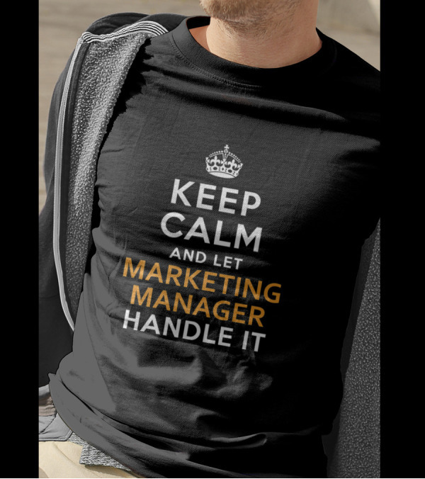 Keep Calm And Let Marketing Manager Handle It Crown T-Shirt