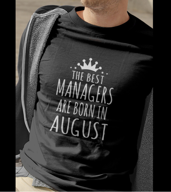 THE BEST MANAGERS ARE BORN IN AUGUST CROWN STARS T-Shirt