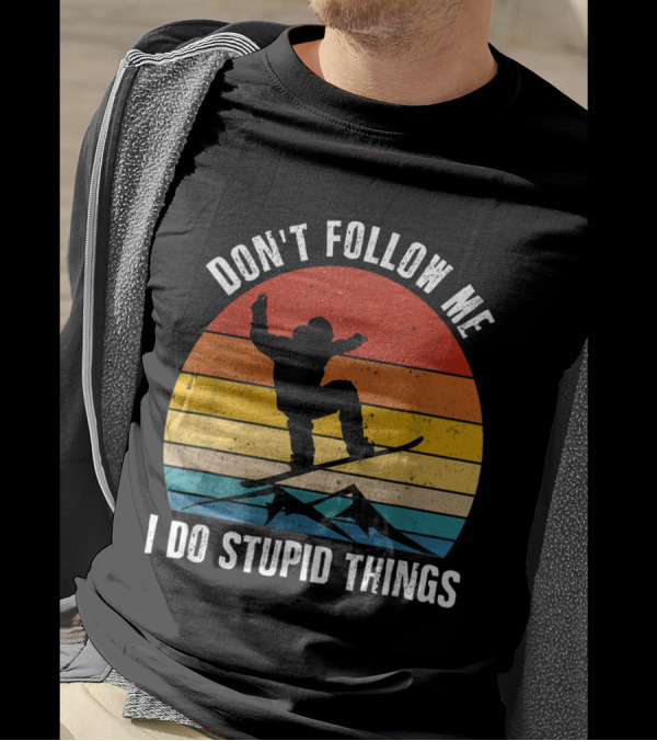 Don't Follow Me I Do Stupid Things Vintage Snowboarding Ski Sunset T-Shirt