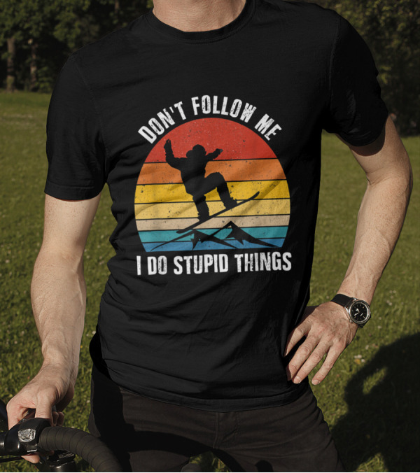 Don't Follow Me I Do Stupid Things Vintage Snowboarding Ski Sunset T-Shirt