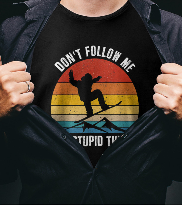 Don't Follow Me I Do Stupid Things Vintage Snowboarding Ski Sunset T-Shirt