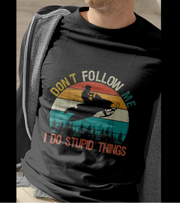 Don't Follow Me I Do Stupid Things Snowmobile Rider Vintage Sunset T-Shirt