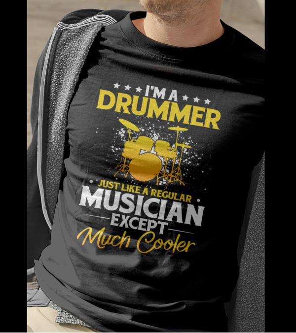 I'm A Drummer Just Like A Regular Musician Except Much Cooler Drum Set Stars T-Shirt