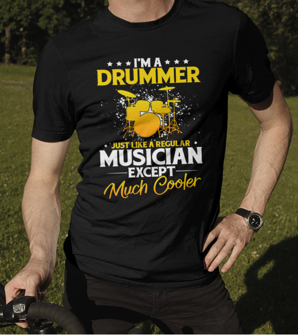 I'm A Drummer Just Like A Regular Musician Except Much Cooler Drum Set Stars T-Shirt