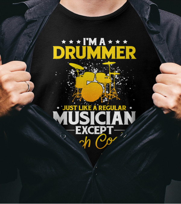 I'm A Drummer Just Like A Regular Musician Except Much Cooler Drum Set Stars T-Shirt