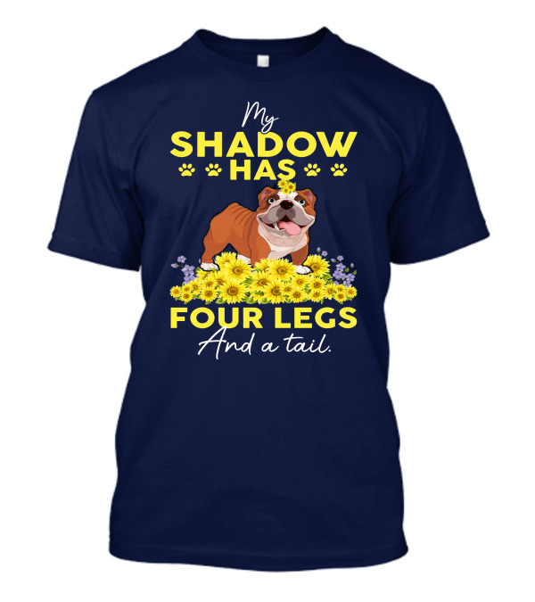 My Shadow Has Four Legs And A Tail Bulldog Surrounded By Yellow Flowers T-Shirt