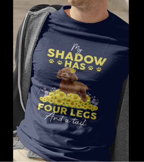 My Shadow Has Four Legs And A Tail Poodle With Yellow Flowers T-Shirt