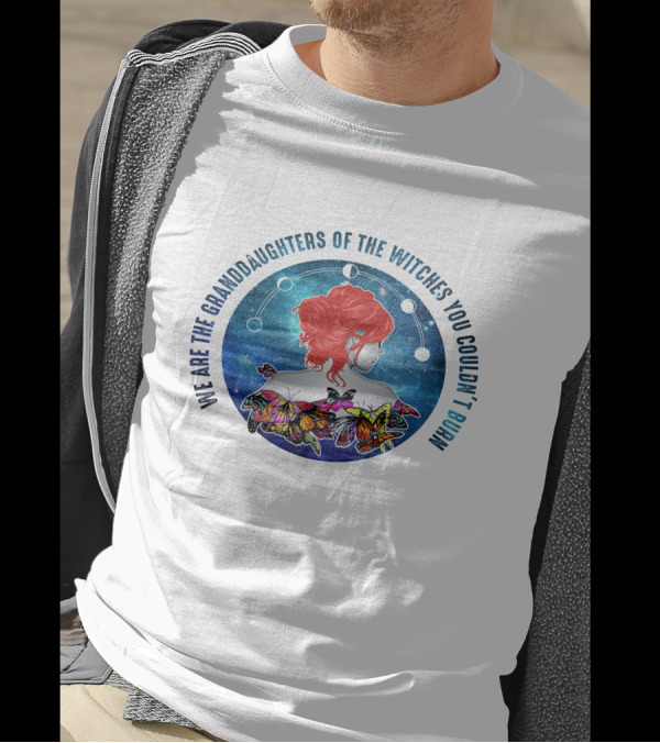 We Are The Granddaughters Of The Witches You Couldn't Burn Moon Phase Butterfly Woman T-Shirt
