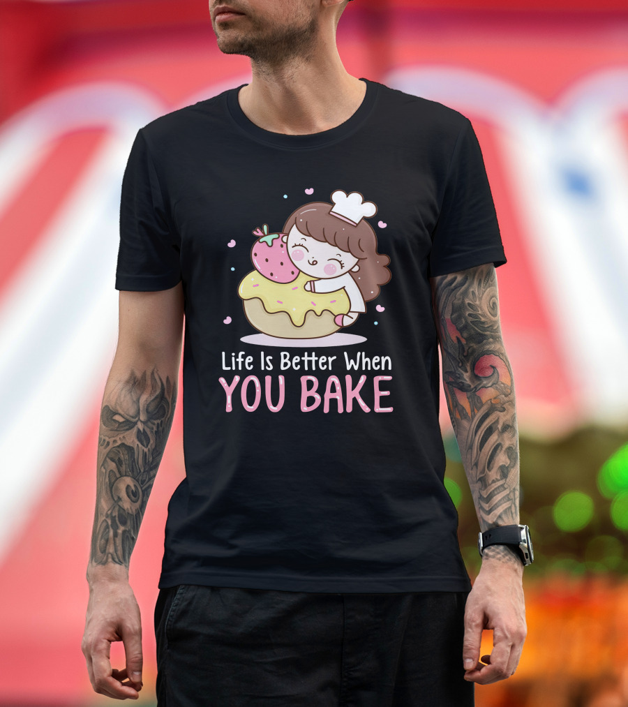 Life Is Better When You Bake Cute Character with Cupcake and Strawberry T-Shirt