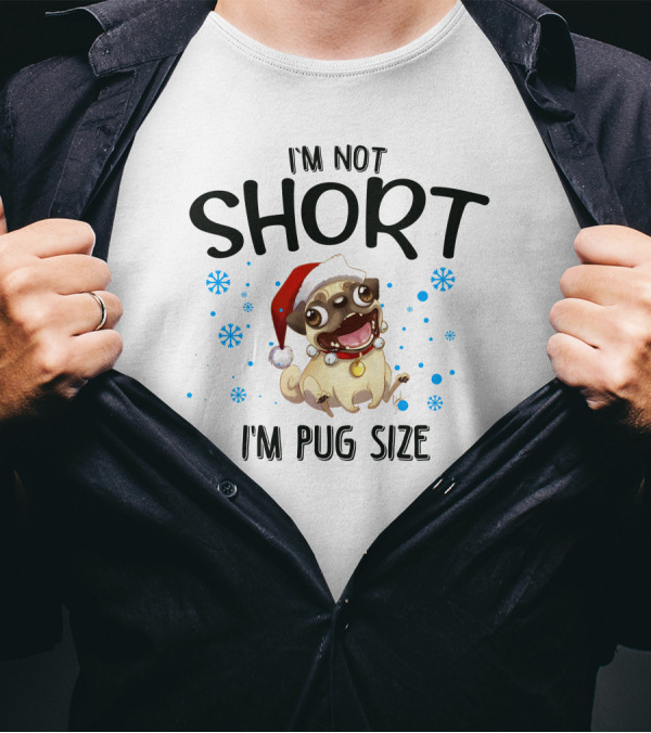 I'm Not Short I'm Pug Size Santa Hat Pug With Snowflakes T-Shirt
