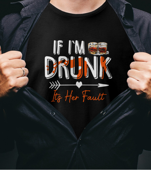 If I'm Drunk It's Her Fault Arrow Heart Bourbon Glasses T-Shirt