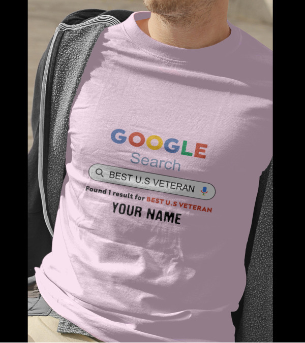 GOOGLE Search Best U.S Veteran Found 1 Result For Best U.S Veteran Your Name T-Shirt