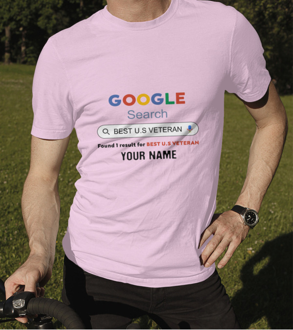 GOOGLE Search Best U.S Veteran Found 1 Result For Best U.S Veteran Your Name T-Shirt